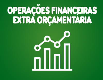 Operações Financeiras Extra Orçamentária